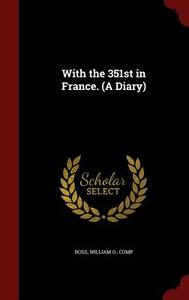 With The 351st In France. (a Diary) edito da Andesite Press