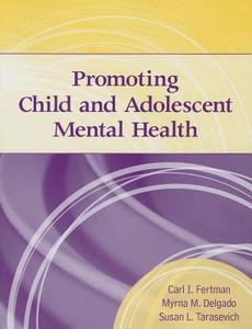 Promoting Child and Adolescent Mental Health di Carl Fertman edito da Jones and Bartlett