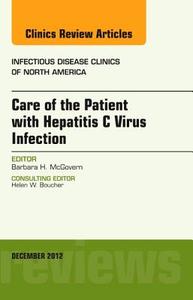 Care of the Patient with Hepatitis C Virus Infection, An Issue of Infectious Disease Clinics di Barbara McGovern edito da Elsevier Health Sciences