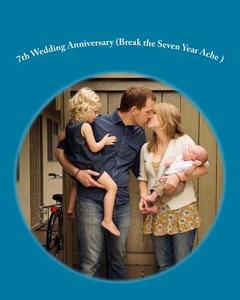 7th Wedding Anniversary (Break the Seven Year Ache ) di Danny Davis edito da Createspace