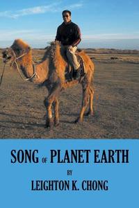 Song of Planet Earth di Leighton K. Chong edito da AUTHORHOUSE