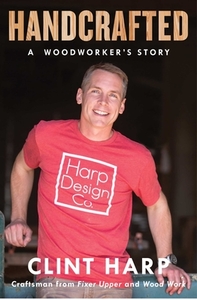 Handcrafted: A Woodworker's Story di Clint Harp edito da ATRIA