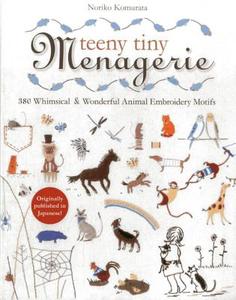 Teeny Tiny Menagerie: 380 Whimsical & Wonderful Animal Embroidery Motifs di Noriko Komurata edito da C & T PUB