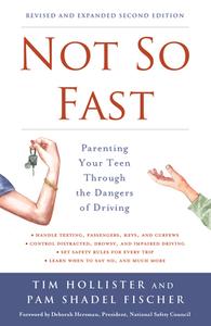 Not So Fast: Parenting Your Teen Through the Dangers of Driving di Tim Hollister, Pam Shadel Fischer edito da CHICAGO REVIEW PR