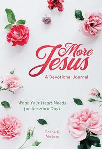 More Jesus: A Devotional Journal: What Your Heart Needs for the Hard Days di Donna K. Maltese edito da BARBOUR PUBL INC