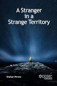 A Stranger in a Strange Territory di Shahan Pervez edito da Lulu.com