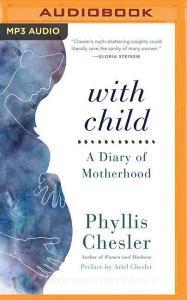 With Child di PHYLLIS CHESLER edito da Brilliance Audio
