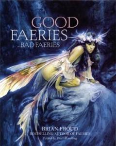 Good Faeries Bad Faeries di Brian Froud edito da Pavilion Books