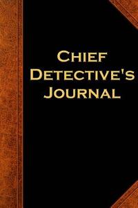 Chief Detective's Journal: (Notebook, Diary, Blank Book) di Distinctive Journals edito da Createspace Independent Publishing Platform