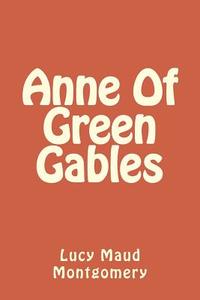 Anne of Green Gables di Lucy Maud Montgomery edito da Createspace Independent Publishing Platform