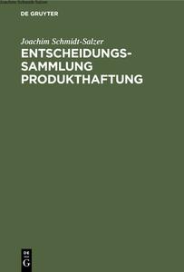 Entscheidungssammlung Produkthaftung di Joachim Schmidt-Salzer edito da De Gruyter