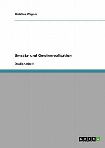 Umsatz- Und Gewinnrealisation di Christine Wagner edito da Grin Verlag