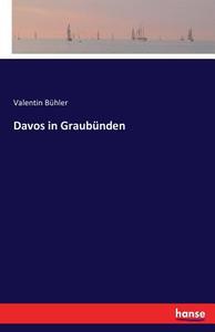 Davos in Graubünden di Valentin Bühler edito da hansebooks