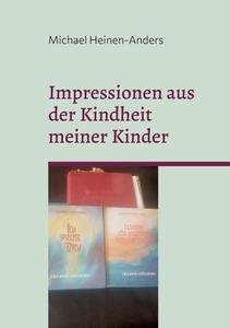 Impressionen aus der Kindheit meiner Kinder di Michael Heinen-Anders edito da Books on Demand