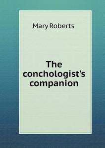 The Conchologist's Companion di Mary Roberts edito da Book On Demand Ltd.