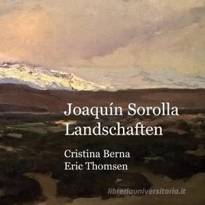 Joaquín Sorolla Landschaften di Cristina Berna, Eric Thomsen edito da Books on Demand