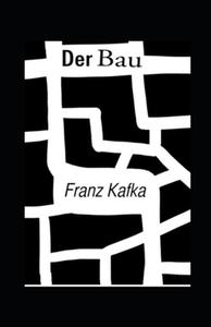 Der Bau (illustriert) di Franz Kafka edito da Independently Published