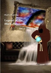Legend of the Black Rainbow Vol. 2 di Mark Osborne edito da Lulu.com