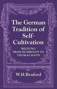 The German Tradition of Self-Cultivation di W. H. Bruford edito da Cambridge University Press