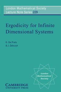 Ergodicity for Infinite Dimensional Systems di Giuseppe Da Prato, J. Zabczyk, G. Da Prato edito da Cambridge University Press