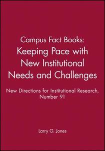 Campus Factbooks - Keeping Pace With New Nal Needs And Challenges (issue 91: New Directions For Institutional Research-ir) di IR edito da John Wiley And Sons Ltd