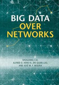 Big Data Over Networks di Shuguang Cui edito da CAMBRIDGE