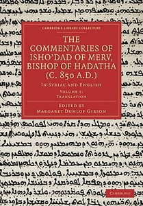 The Commentaries of Isho Dad of Merv, Bishop of Hadatha (C. 850 A.D.) edito da Cambridge University Press