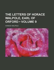 The Letters Of Horace Walpole, Earl Of O di Horace Walpole edito da General Books