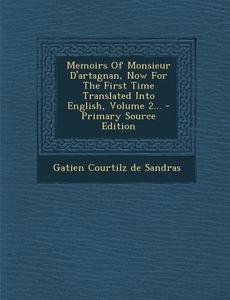 Memoirs of Monsieur D'Artagnan, Now for the First Time Translated Into English, Volume 2... - Primary Source Edition edito da Nabu Press