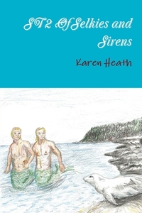 Of Selkies And Sirens di Karen Heath edito da Lulu.com