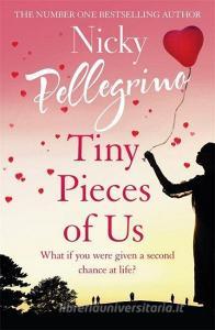 Tiny Pieces Of Us di Nicky Pellegrino edito da Orion Publishing Co
