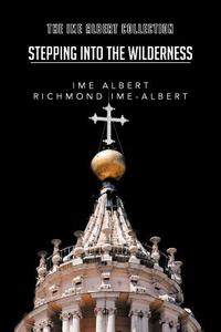Stepping Into the Wilderness di Ime Albert edito da AuthorHouse UK