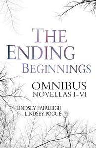 The Ending Beginnings: Omnibus Edition di Lindsey Fairleigh, Lindsey Pogue edito da Createspace