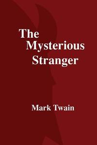 The Mysterious Stranger di Mark Twain edito da Createspace Independent Publishing Platform