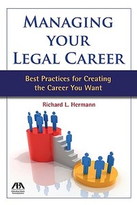 Managing Your Legal Career di Richard L. Hermann edito da American Bar Association