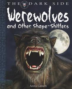 Werewolves and Other Shape-Shifters di Anita Ganeri, David West edito da PowerKids Press