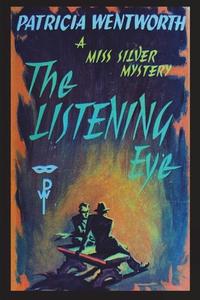 The Listening Eye di Patricia Wentworth edito da IMPORTANT BOOKS