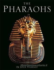 The Pharaohs di Joyce Tyldesley edito da Quercus Publishing