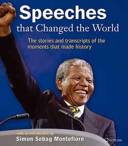 Speeches That Changed the World: The Words and Stories of the Moments That Made History edito da Quercus Books
