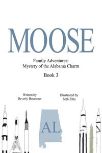 MOOSE: MYSTERY OF THE ALABAMA CHARM di SETH FITTS edito da LIGHTNING SOURCE UK LTD