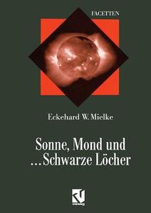Sonne, Mond und ... Schwarze Löcher di Eckehard Mielke edito da Vieweg+Teubner Verlag