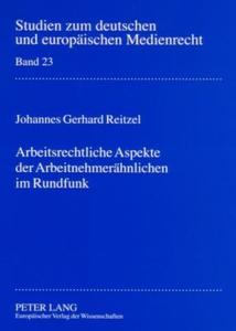 Arbeitsrechtliche Aspekte der Arbeitnehmerähnlichen im Rundfunk di Johannes Gerhard Reitzel edito da Lang, Peter GmbH