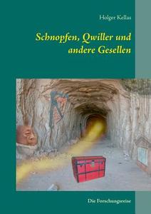 Schnopfen, Qwiller und andere Gesellen di Holger Kellas edito da Books on Demand