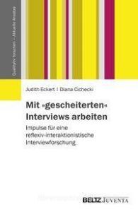 Mit »gescheiterten« Interviews arbeiten di Judith Eckert, Diana Cichecki edito da Juventa Verlag GmbH