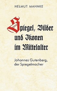 Spiegel, Bilder Und Ikonen Im Mittelalter di Helmut Mahnke edito da Books On Demand