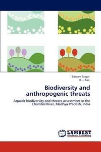 Biodiversity and anthropogenic threats di Sitaram Taigor, R. J. Rao edito da LAP Lambert Academic Publishing