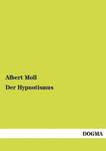 Der Hypnotismus di Albert Moll edito da DOGMA