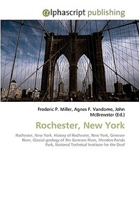 Rochester, New York di Frederic P Miller, Agnes F Vandome, John McBrewster edito da Alphascript Publishing