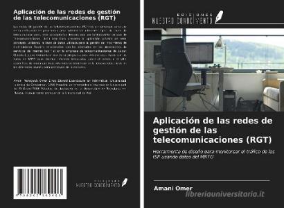 Aplicación de las redes de gestión de las telecomunicaciones (RGT) di Amani Omer edito da Ediciones Nuestro Conocimiento