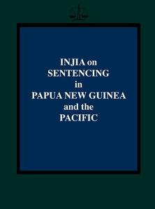 Injia on Sentencing in Papua New Guinea and the Pacific di Salamo Injia edito da University of Papua New Guinea Press